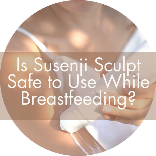 Is Susenji Sculpt Safe to Use While Breastfeeding? - PIXIEPAX